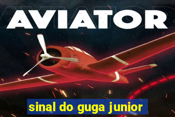 sinal do guga junior